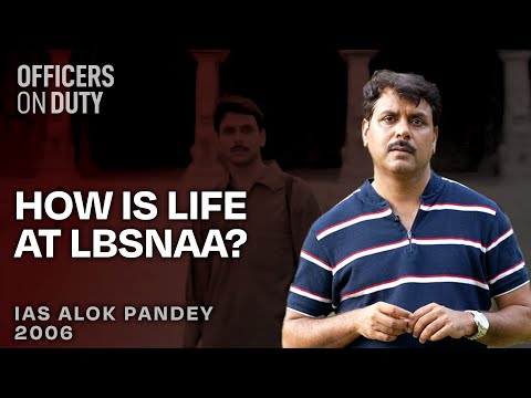 How is life at LBSNAA? | IAS Alok Pandey | IAS 2006