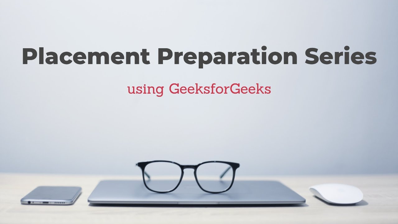 Placement Preparation Series with GeeksforGeeks - Introduction