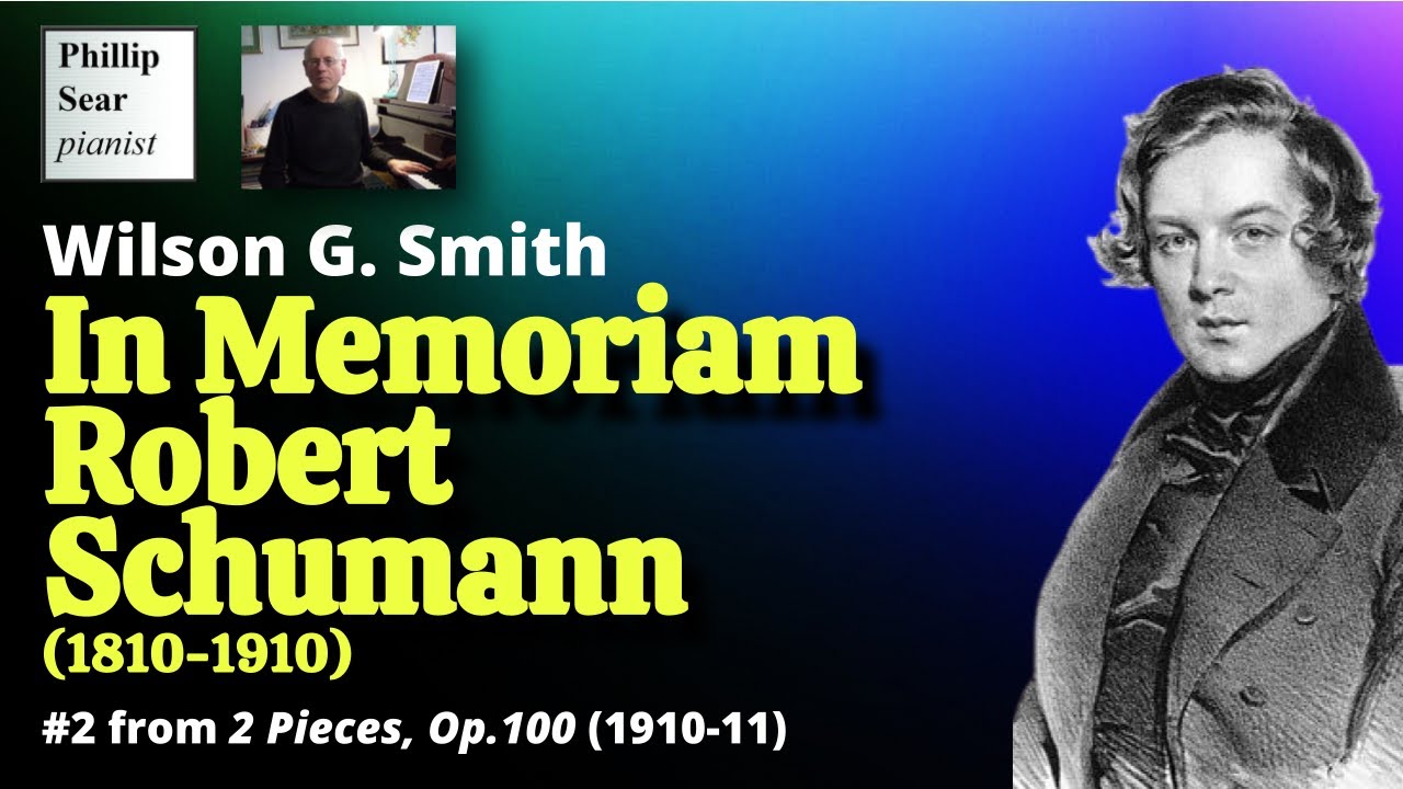 Wilson G. Smith: In Memoriam Robert Schumann (1810-1910),Op.101 No.2