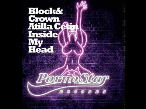 Block & Crown & Atilla Cetin - Inside My Head (Original Mix) [PornoStar Records]