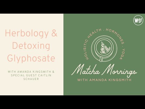 Herbology & Detoxing Glyphosate with Caitlin Schauer