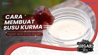Tutorial Mudah Membuat Susu Kurma, Rekomendasi Minuman untuk Berbuka Puasa ala Segar Skoy