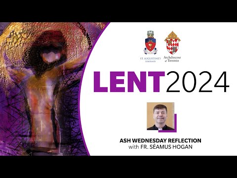 Lex Orandi, Lex Credendi: Ash Wednesday Reflection with Fr. Seamus Hogan - LENT 2024