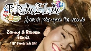 Thalia - Será Porque Te Amo (Sonny &amp; Roman Remix) Edit Tony Lumbreras