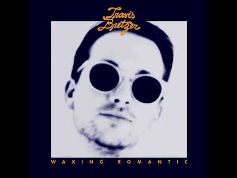 Travis Bretzer - Waxing Romantic (10th Anniversary Edition)