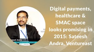 Digital payments, healthcare & SMAC space looks promising in 2015: Sateesh Andra, Ventureast image