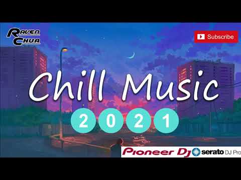 NON-STOP CHILL MUSIC 2021 [RAVEN CHUA]