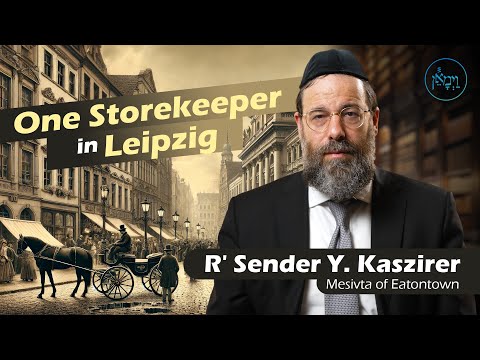 One Storekeeper in Leipzig | Rabbi Sender Y. Kaszirer