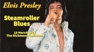 Elvis Presley - Steamroller Blues - 18 March 1974 - The Richmond Coliseum