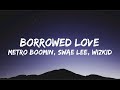 Metro Boomin Borrowed Love Feat Swae Lee Wizkid Lyrics