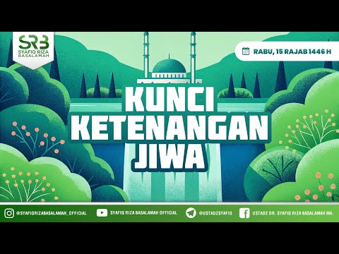 Kunci Ketenangan Jiwa - Ustadz Dr. Syafiq Riza Basalamah., M.A