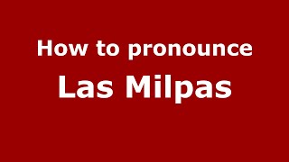 How to pronounce Las Milpas