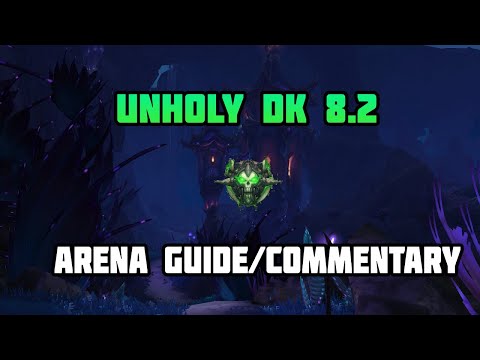 WoW 8.2 Unholy DK Arena Guide/Commentary - Dominate the New Season !!!