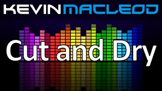 Kevin MacLeod: Cut and Dry