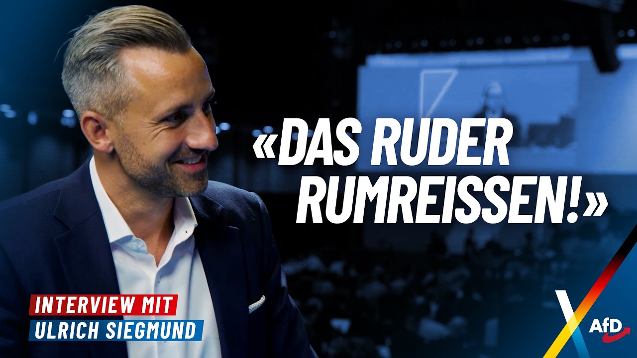 „Das Ruder rumreißen!“ – Ulrich Siegmund im Interview – AfD