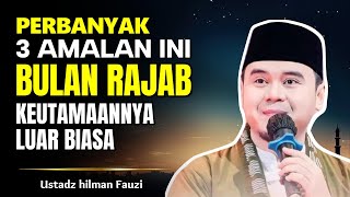 Download lagu Perbanyak 3 Amalan Ini di Bulan Rajab, Keutamaannya Sangat Luar Biasa - Ustadz Hilman Fauzi mp3