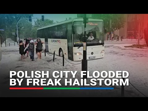 Polish city flooded by freak hailstorm