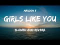 Maroon 5 Girls Like You Ft Cardi B Slowed Reverb Maroon5 GirlsLikeYou Lyrics CardiB