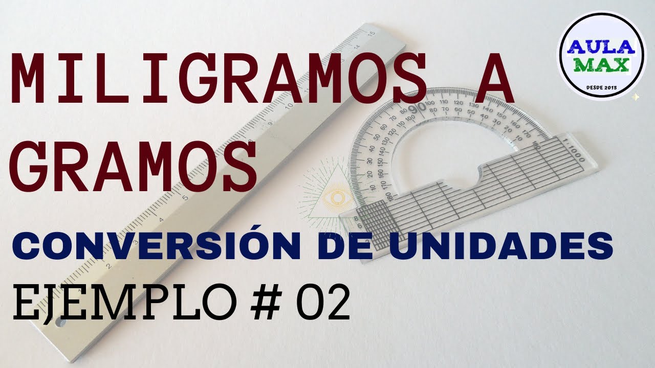 Conversión de unidades: miligramos (mg) a gramos (g) | Ejemplo 2
