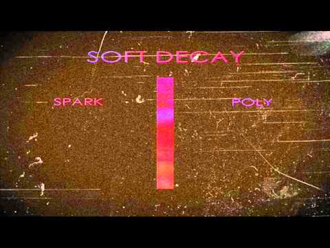Soft Decay - Spark