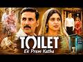 Hans Mat Pagli Toilet Ek Prem Katha 2017 Hindi Full Movie Akshay Kumar Bhumi Pednekar
