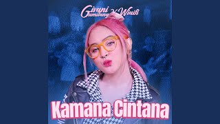 Download lagu Kamana Cintana (feat. Wiaifi) mp3 Download lagu Kamana Cintana (feat. Wiaifi) mp3