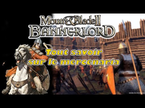 TOUT SAVOIR SUR LES MERCENAIRES  MOUNT BLADE BANNERLORD FR