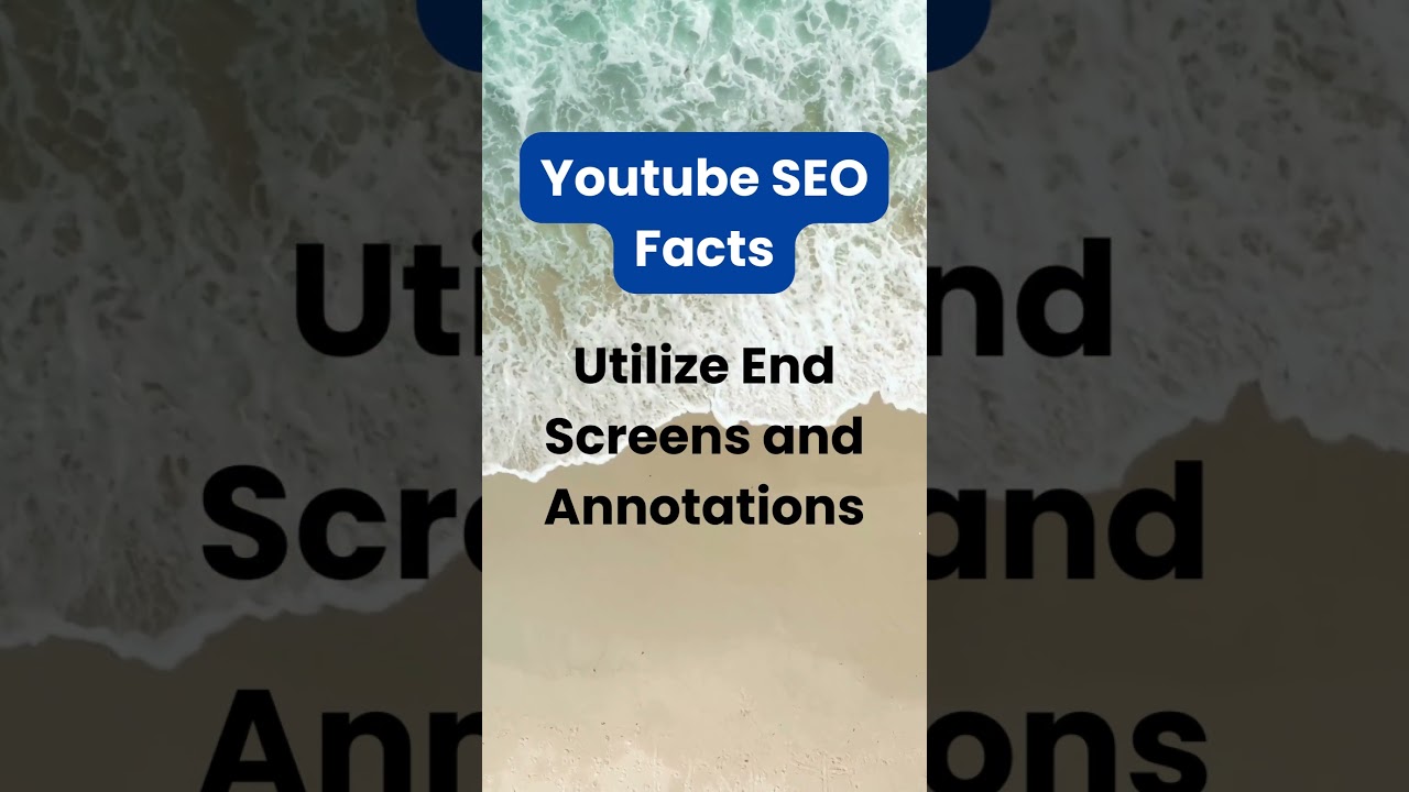 Maximize Impact: YouTube SEO Facts on Harnessing End Screens and Annotations