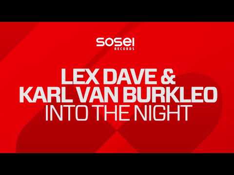 Lex Dave & Karl Van Burkleo - Into The Night [Sosei] OUT NOW!
