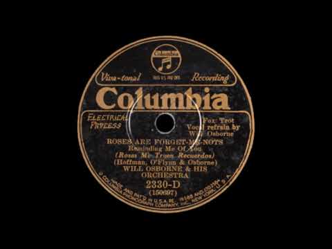 Will Osborne & His Orchestra - Roses Are Forget-Me-Nots (1930)