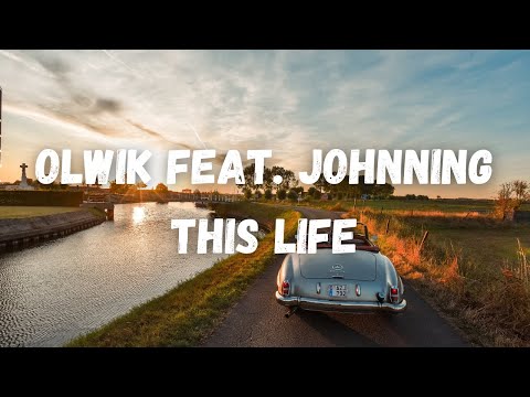 OLWIK feat. Johnning - This Life  [ MusiK ]