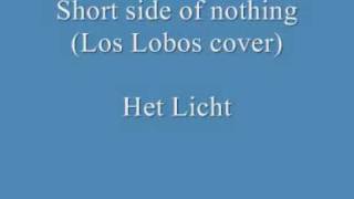 Short side of nothing (Los Lobos cover) - Het Licht