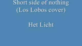 Short side of nothing (Los Lobos cover) - Het Licht