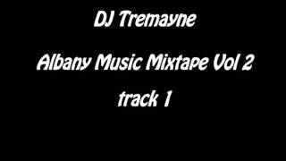 DJ Tremayne Albany music mixtape vol 2 track 1