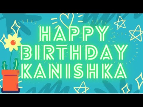 Happy Birthday Kanishka