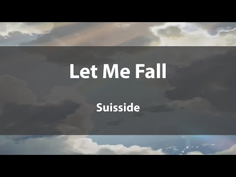 'Let me fall' Suisside  (Lyrics video)