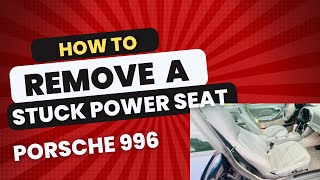 How to remove a broken power seat on a 2003 Porsche 996