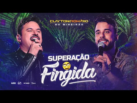 Clayton & Romário - Superação Fingida  (DVD No Mineirão)