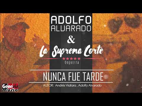 Suprema Corte Orquesta  Y Adolfo Alvarado  - Nunca Fue Tarde (Audio Oficial)