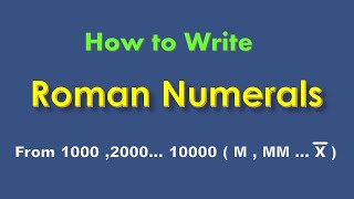 How to write Roman numerals from 1000 , 2000 ....10000