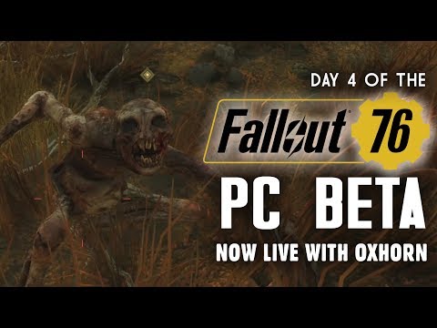 Day 4 of the Fallout 76 PC Beta LIVE with Oxhorn - 7-Hour Live Stream!