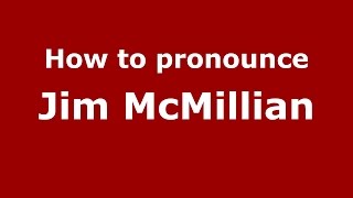 How to pronounce Jim Mcmillian