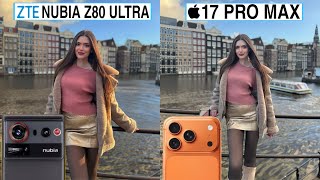 Nubia Z80 Ultra Vs iPhone 17 Pro Max Camera Test Comparison