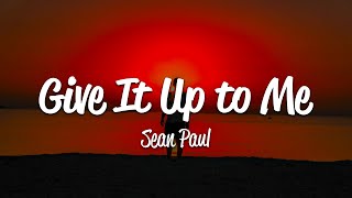 Sean Paul - Give It Up To Me (Lyrics)