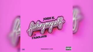 Fabolous ft TheSingerJoshK - Feeling Myself (Official Audio) Prod by Csick