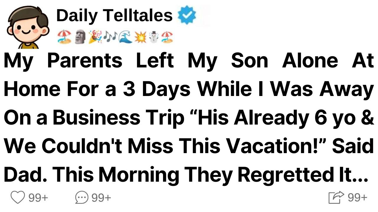 My Parents Left My Son Alone At Home For a 3 Days While I Was Away On a Business Trip “His...
