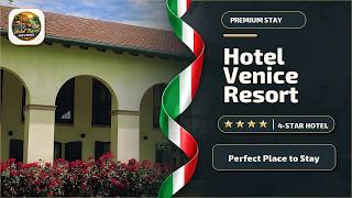 Hotel Venice Resort - Perfect Place to Stay | Venice, Italy🏨