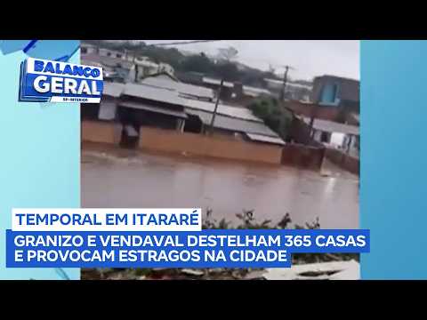 Chuva com granizo e vendaval em Itararé: temporal causou destelhamento em 365 casas