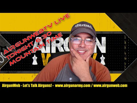 AIRGUNWEBTV LIVE! - Let’s Talk Airguns with Rick from AirgunWeb! where do we go from here?