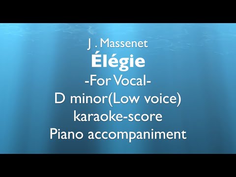 "Élégie" "Elegie"  J .Massenet   D minor(Low voice)  Piano accompaniment(karaoke-score)